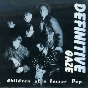 Definitive Gaze| Children Of A Lesser Pop