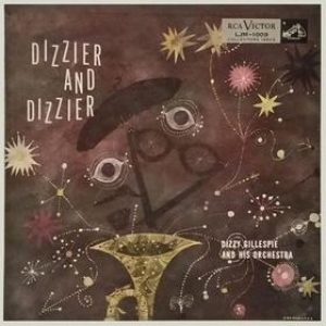 Gillespie Dizzy | Dizzier And Dizzier 