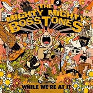 Mighty Mighty Bosstones | Ehile We're At It 