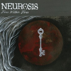 Neurosis | Fires Within Fires 