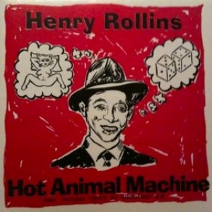 Rollins Henry | Hot Animal Machine 