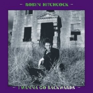 Hitchcock Robyn| I Wanna Go Backwards