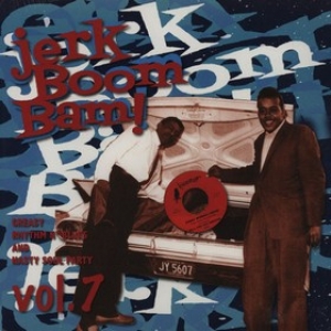 AA.VV. Jerk Boom! Bam! | The Jerk Boom! Bam! Vol. 07
