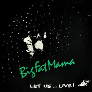 Big Fat Mama | Let Us ... Live!