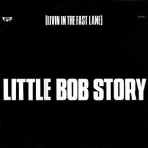 Little Bob Story| (Livin In The Fast Lane)
