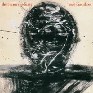 Dream Syndicate| Medicine Show 
