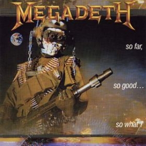 Megadeth| So Far, So Good ... So What!
