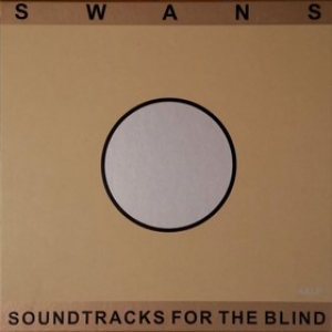 Swans | Soundtracks For The Blind 