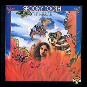Spooky Tooth| The Mirror