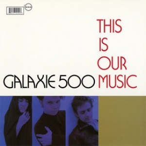 Galaxie 500 | This Is Our Music 