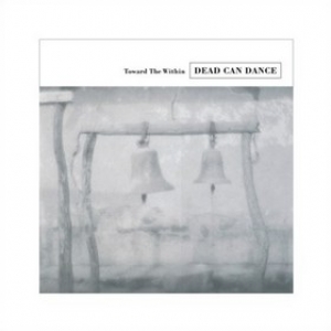 Dead Can Dance | Toward The Within 