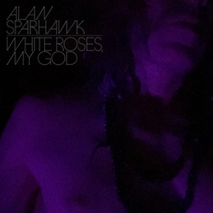 Sparhawk Alan | White Roses, My God 