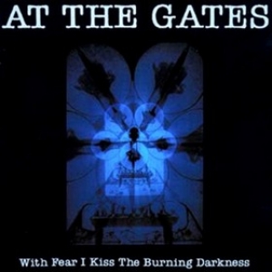 At The Gates | With Fear I Kiss The Burning Darkness 