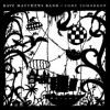 Dave Matthews Band | Come Tomorrow 
