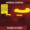Medium Medium | Hungry, So Angry 