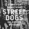 Street Dogs | Stand For Something Or Die For Nothing 