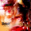 Slipknot | The End, So Far 
