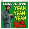 Al Capone Dennis | Yeah Yeah Yeah - Mash Up The Dance