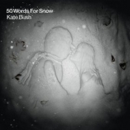Bush Kate | 50 Words For Snow 