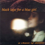 Black Tape For A Blue Girl | A Chaos Of Desire 