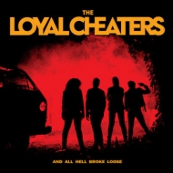 Loyal Cheaters | And All Hell Broke Loose