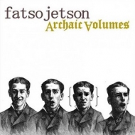Fatso Jetson| Archaic Volumes