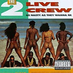 2 Live Crew| As nasty as they wanna be