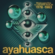 Aguilar Luis David | Ayahuasca - Musica Para Cinema 1978 - 1983 