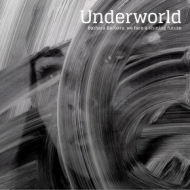 Underworld | Barbara Barbara, We Face A Shining Future 