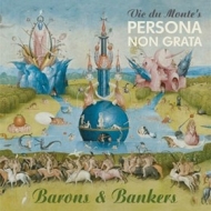 Vic Du Monte's Persona Non Grata| Barons & Bankers
