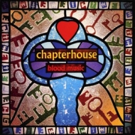 Chapterhouse | Blood Music 