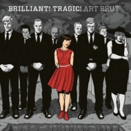 Art Brut | Brilliant! Tragic!