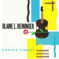 Reininger Blaine L. | Broken Fingers                  