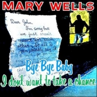 Wells Mary| Bye By Baby, I Don't Want To Take A Chance