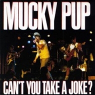 Mucky Pup| Can't you take a joke?