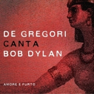 De Gregori Francesco | Canta Bob Dylan - Amore e Furto 