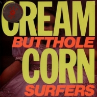 Butthole Surfers | Cream Corn 