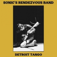 Sonic's Rendezvous Band | Detroit Tango 