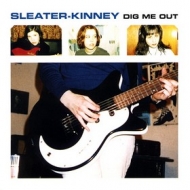 Sleater Kinney | Dig Me Out!