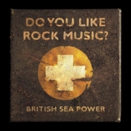 British Sea Power | Do You Like Rock Music? 