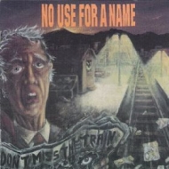 No Use For A Name| Don't miss the train