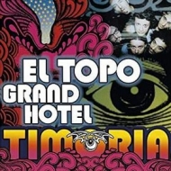 Timoria | El Topo Grand Hotel 