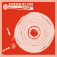 Stereolab | Electrically Possessed (Switched On Vol.4)