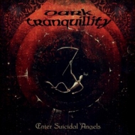 Dark Tranquillity | Enter Suicidal Angels 