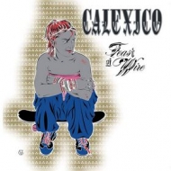 Calexico | Feast Of Wire 