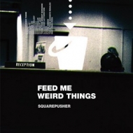 Squarepusher | Feed Me Weird Third 