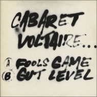 Cabaret Voltaire| Fools Game / Gut Level