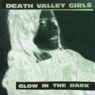 Death Valley Girls | Glow In The Dark 