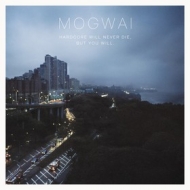 Mogwai | Hardcore Will Never Die, But You Will 