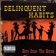 Delinquent Habits| Here Come The Horns 